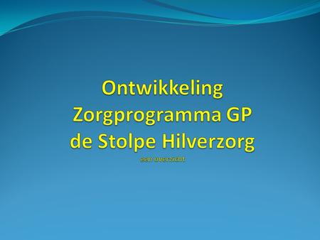 Wat gaan we bespreken ? Werkwijze mbt opstel Stolpe specifiek ZP Advies aan de platform leden.