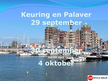 30 september tot en met 4 oktober Keuring en Palaver 29 september 8 april 2015.