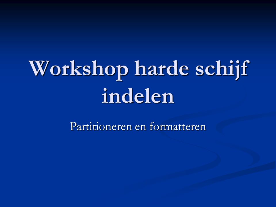 Samuel Wanorde Kruipen Workshop harde schijf indelen - ppt download