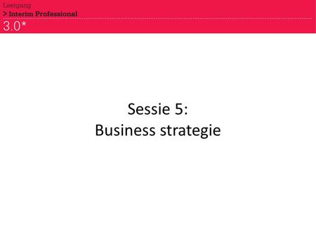 Sessie 5: Business strategie. Programma Extra: Facebook Special Bespreken persoonlijke actieplannen Een strategische blik in de toekomst: – Beeldmarketing.