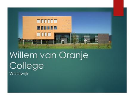 Willem van Oranje College Waalwijk. Inleiding  Protestants-Christelijk  Niveau’s  Inrichting  Kunstvakken/ lokalen.