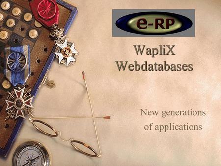 WapliX Webdatabases New generations of applications.