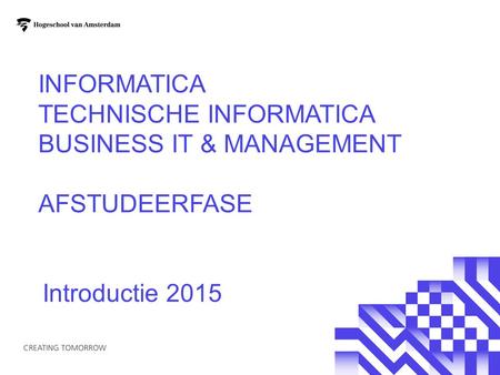 Informatica Technische Informatica Business IT & Management Afstudeerfase Introductie 2015.