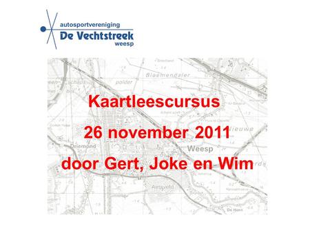 Kaartleescursus 26 november 2011 door Gert, Joke en Wim.