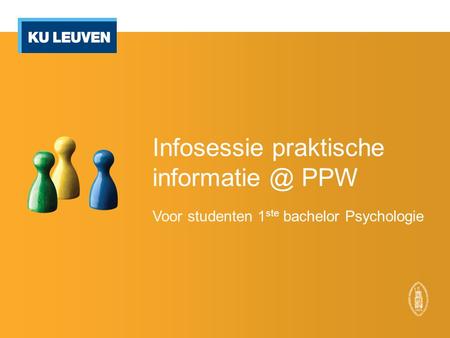 Infosessie praktische PPW Voor studenten 1 ste bachelor Psychologie.