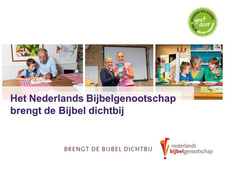 Het Nederlands Bijbelgenootschap brengt de Bijbel dichtbij.