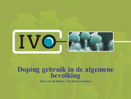 Doping gebruik in de algemene bevolking Dike van de Mheen, Tim Schoenmakers.