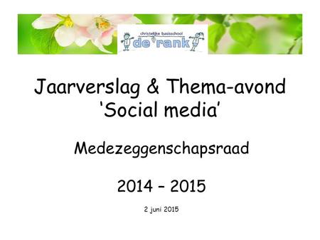 Jaarverslag & Thema-avond ‘Social media’ Medezeggenschapsraad 2014 – 2015 2 juni 2015.