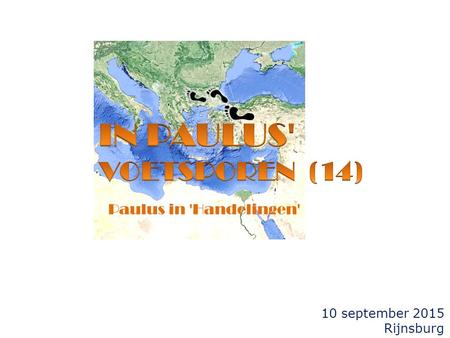 10 september 2015 Rijnsburg Paulus in 'Handelingen'