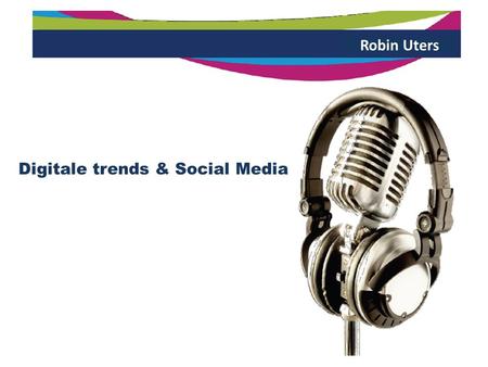 Robin Uters Digitale trends & Social Media. Muziek Robin Uters.