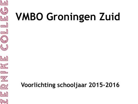 VMBO Groningen Zuid Voorlichting schooljaar 2015-2016.