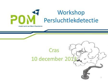 Workshop Persluchtlekdetectie Cras 10 december 2013 1.