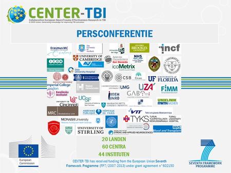 CENTER-TBI has received funding from the European Union Seventh Framework Programme (FP7/2007-2013) under grant agreement n°602150 PERSCONFERENTIE 20 LANDEN.
