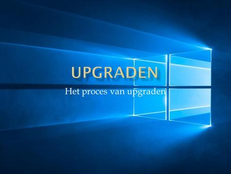 Het proces van upgraden.  Dit reserveren kan lang duren  Ongeveer 1 maand  Microsoft controleert uw hardware en software  Als akkoord dan wordt.