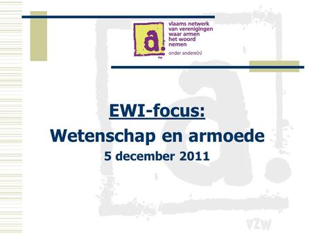 EWI-focus: Wetenschap en armoede 5 december 2011.