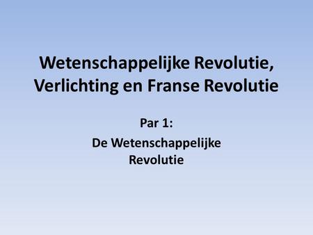 Wetenschappelijke Revolutie, Verlichting en Franse Revolutie