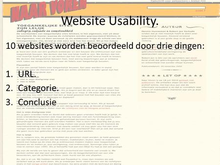 Website Usability. 10 websites worden beoordeeld door drie dingen: 1.URL. 2.Categorie. 3.Conclusie.