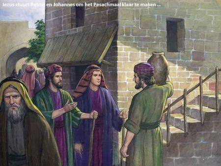 Jezus stuurt Petrus en Johannes om het Pesachmaal klaar te maken …