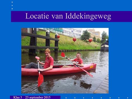 Locatie van Iddekingeweg Klas 3 23 september 2015.