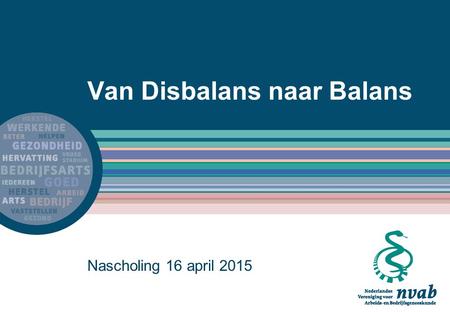 Van Disbalans naar Balans Nascholing 16 april 2015.