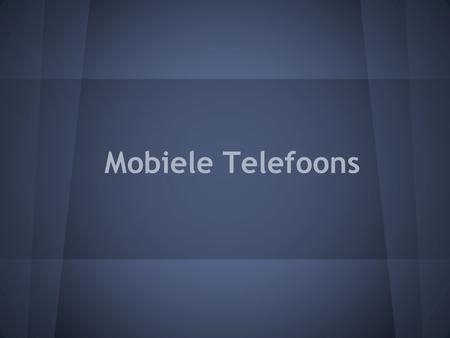 Mobiele Telefoons. Corné en Maurice 4FA Informatica 2012/2013.