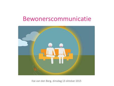 Bewonerscommunicatie Ilse van den Berg, dinsdag 13 oktober 2015.