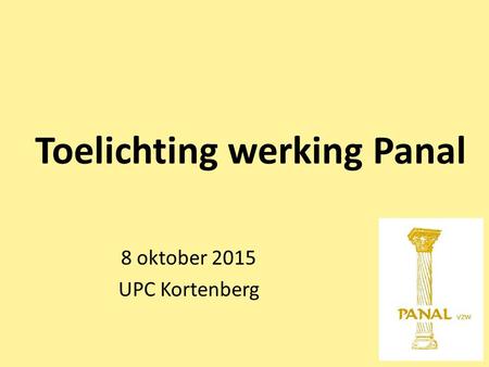 Toelichting werking Panal 8 oktober 2015 UPC Kortenberg.