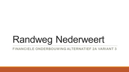 Randweg Nederweert FINANCIELE ONDERBOUWING ALTERNATIEF 2A VARIANT 3.