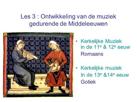 Les 3 : Ontwikkeling van de muziek gedurende de Middeleeuwen