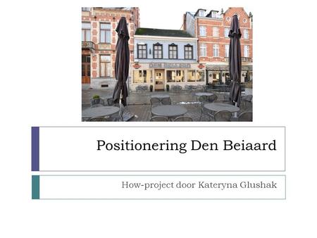 Positionering Den Beiaard How-project door Kateryna Glushak.