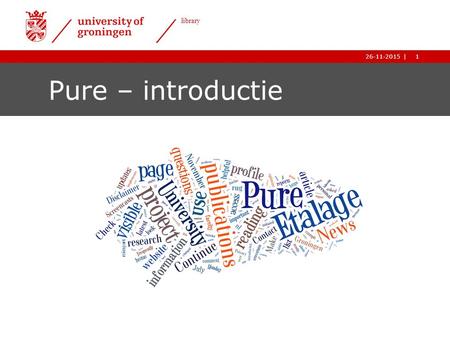 1| library 26-11-2015 1| library 26-11-2015 Pure – introductie.