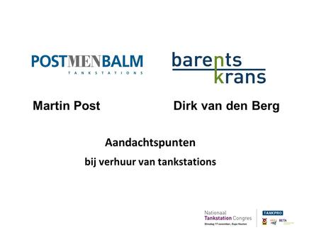 Martin Post Dirk van den Berg Aandachtspunten bij verhuur van tankstations.