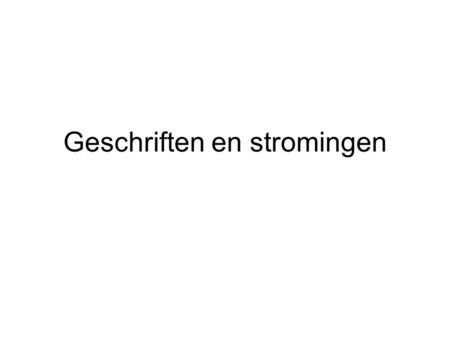 Geschriften en stromingen