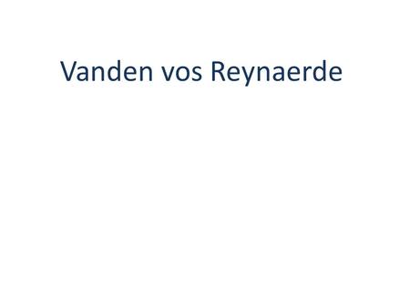 Vanden vos Reynaerde.