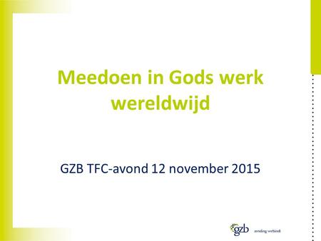 Meedoen in Gods werk wereldwijd GZB TFC-avond 12 november 2015.