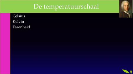 De temperatuurschaal Celsius Kelvin Farenheid.