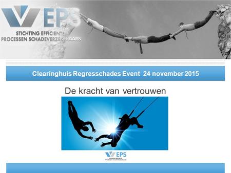 Clearinghuis Regresschades Event 24 november 2015 De kracht van vertrouwen.