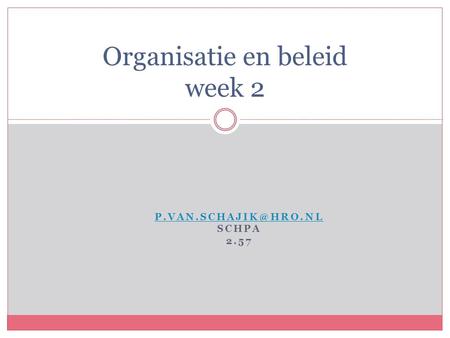 SCHPA 2.57 Organisatie en beleid week 2.