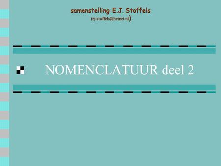 NOMENCLATUUR deel 2 samenstelling: E.J. Stoffels