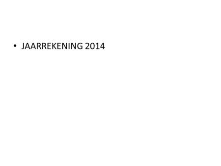 JAARREKENING 2014. Welke elementen komen aan bod Exploitatie rekening kosten : - personeelskosten - werkingskosten - specifieke kosten sociale dienst.