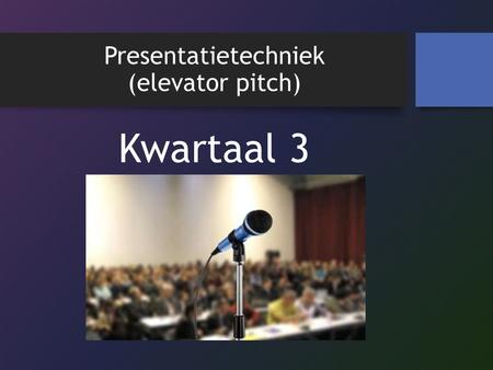 Presentatietechniek (elevator pitch)