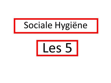 Sociale Hygiëne Les 5. Inrichtingseisen en voorzieningen Inrichtingseisen worden gesteld aan Oppervlakte van de bedrijfsruimte Toiletten Brandpreventie.