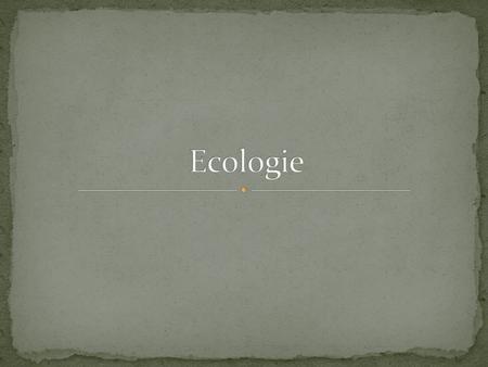 Ecologie.