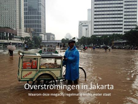 Overstromingen in Jakarta Waarom deze megacity regelmatig onder water staat.