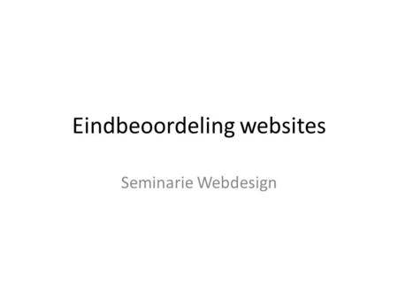 Eindbeoordeling websites Seminarie Webdesign. Technische puntenverdeling Niet online en losse bestanden