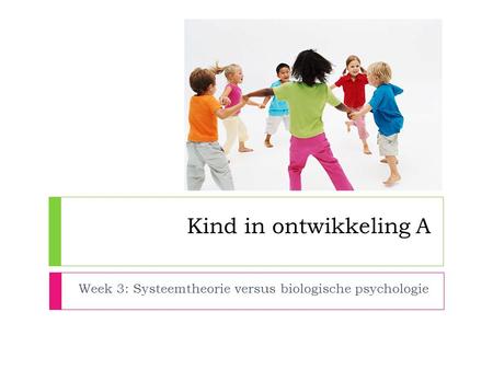 Week 3: Systeemtheorie versus biologische psychologie