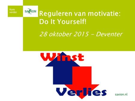 Reguleren van motivatie: Do It Yourself! 28 oktober 2015 - Deventer.