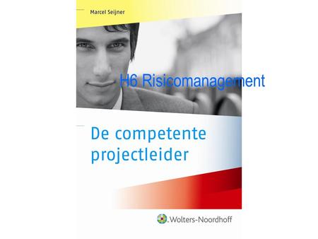 H6 Risicomanagement. Risicpmanagement stap 1 Factoren inventariseren die projectresultaat beïnvloeden Gevolg bedrijfsresultaat (externe projecten): –Financieel.