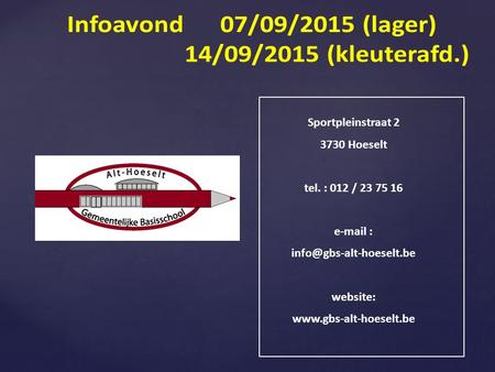 Sportpleinstraat 2 3730 Hoeselt tel. : 012 / 23 75 16   website: