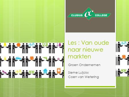 Les : Van oude naar nieuwe markten Groen Ondernemen Sieme Luijckx Coen van Wetering.